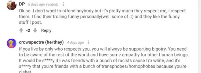 Stop Sayiing Mean Stuf To Dp, Thats What I'm For. Dont Give Him Hate For His Amazing Taste, Ya Ruthless Harpies. Crowspectre Is A Fucking Loser, Stop Hating On Dp, And The Other One Saying The Thing About Cisgender Stuff. Also, Fuck You Crow, Stop Hating On Dp, Hate On Me, The Open Book For Insults