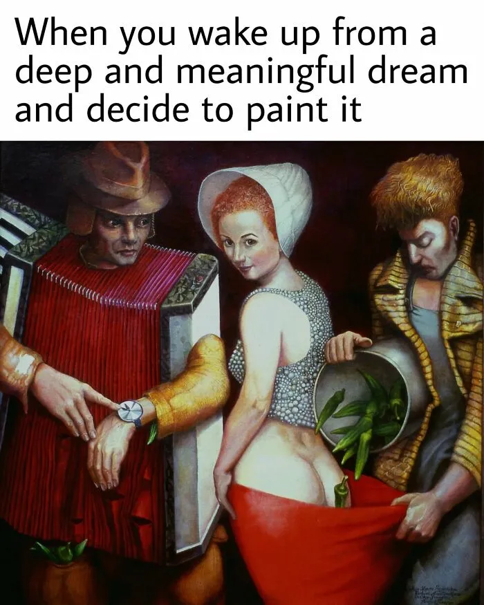 A classical art meme of a woman having her clothes removed by two men, with the caption about deep dreams.