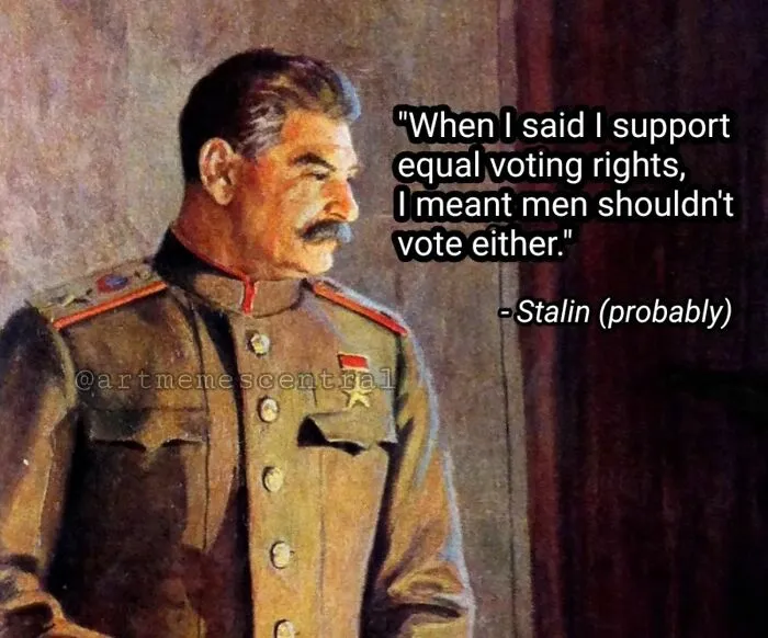 A classical art meme featuring a painting of Stalin with a humorous quote about equal voting rights.