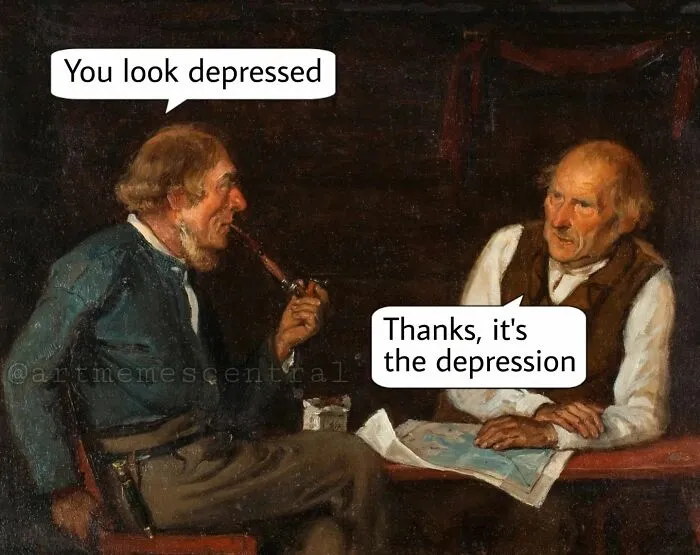 Classical art meme with two men, one smoking a pipe, discussing depression with a humorous dialogue.