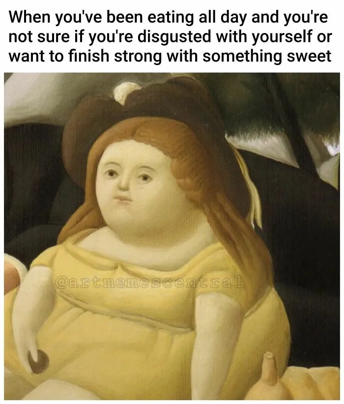 Classical art memes: A meme featuring a portly figure from a classical painting, questioning eating choices.