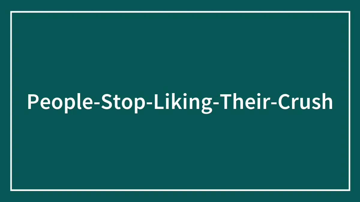People Were Asked What Made Them Lose Interest In Their Crush, Here Are The Best Replies