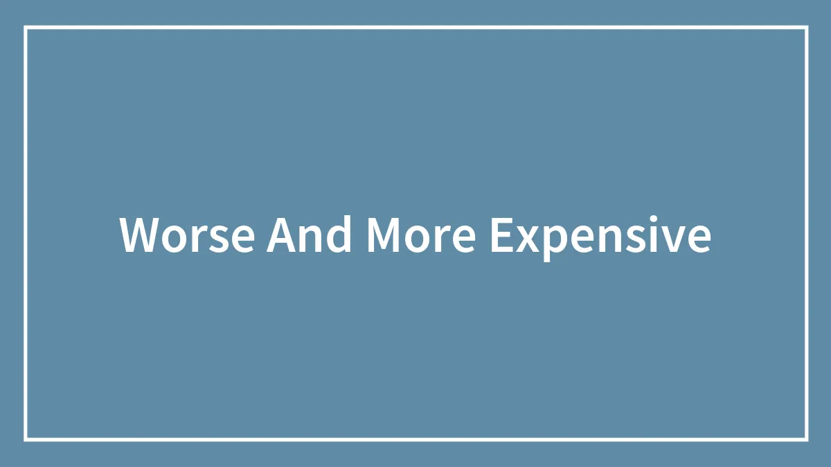 60 Things That People Think Have Gotten Worse And More Expensive, As Shared Online