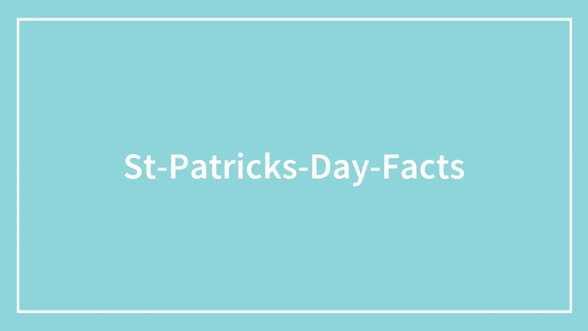 28 St. Patrick’s Day Facts To Know Before You Start Celebrating