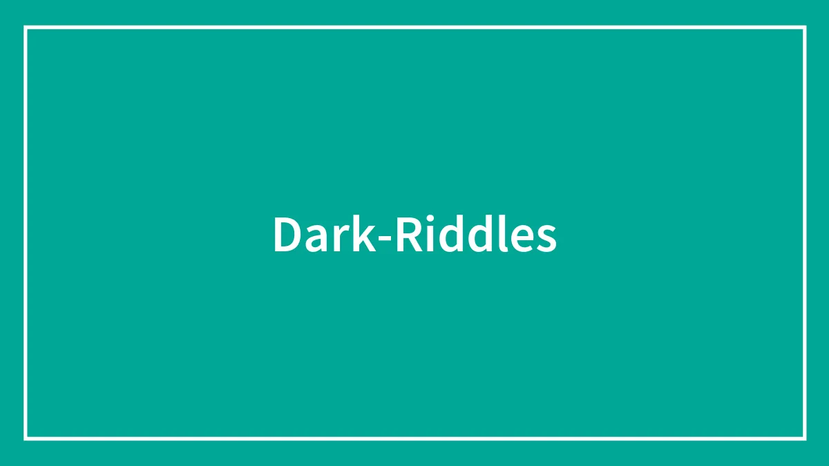 96 Dark Riddles That Are Deliciously Spooky