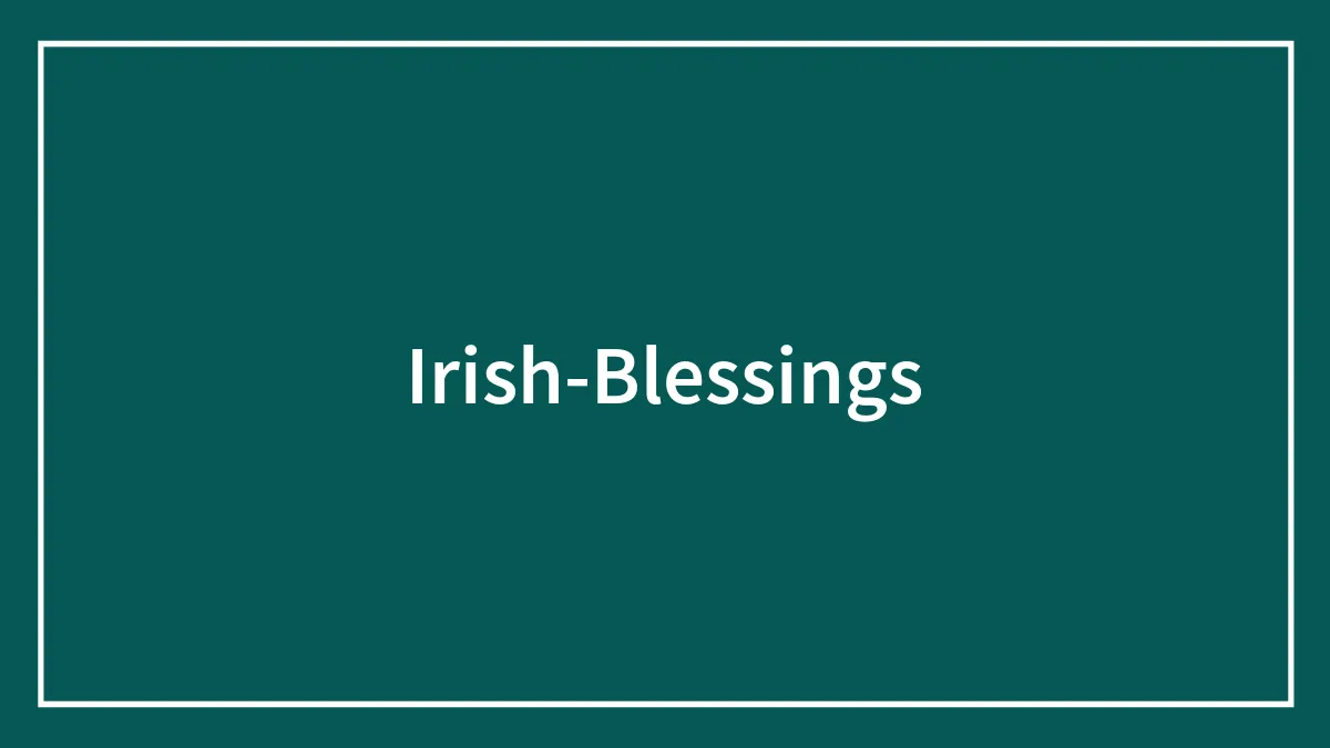 95 Irish Blessings That Even A Leprechaun Would Share