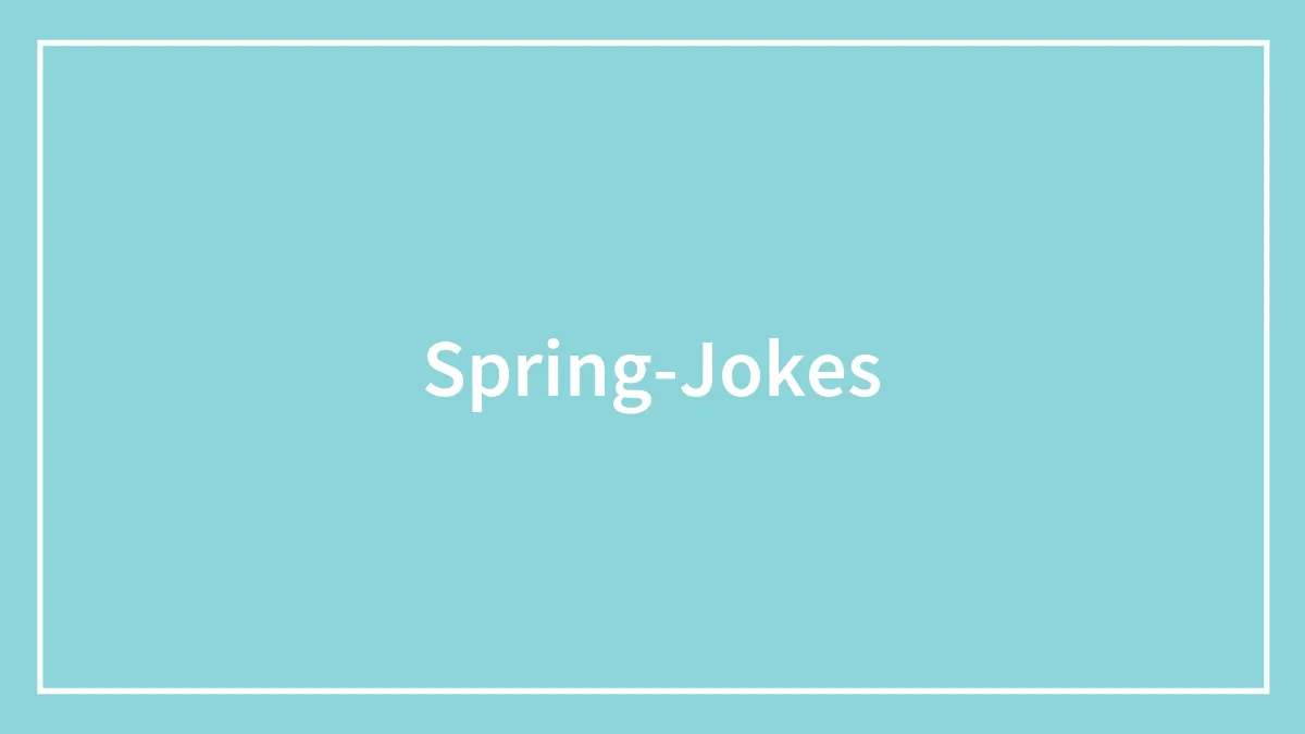 98 Spring Jokes To Make You Shine And Bloom 🌼