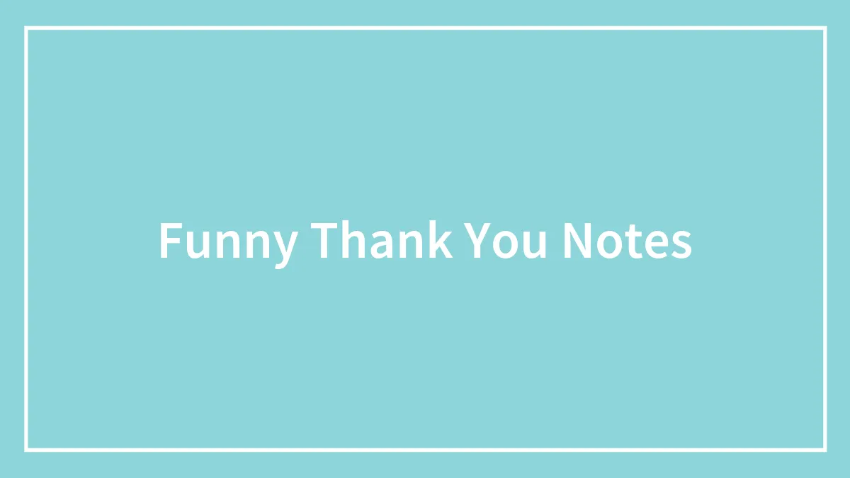 No Matter The Occasion, These 98 Funny Thank You Notes Suit Them Perfectly