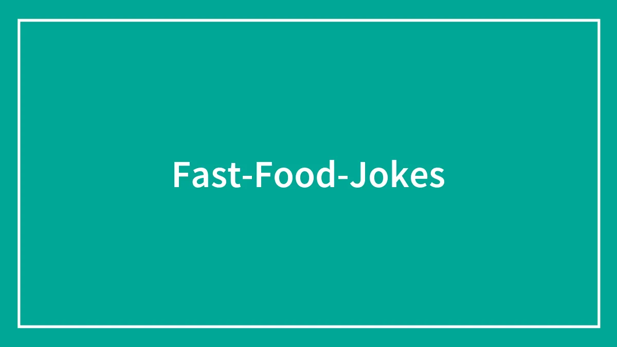 89 Fast Food Jokes With Some Special Spice In Them