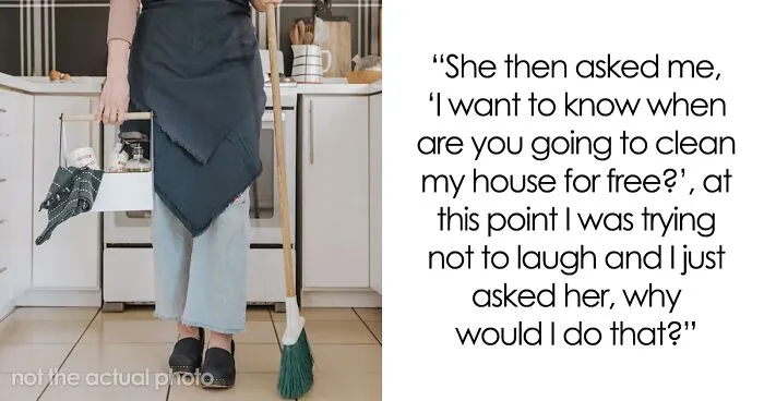 Woman Gets Jealous Of Neighbors’ Homes Getting Cleaned For Free, Demands The Same Service, Is Offended When Told To Get Lost