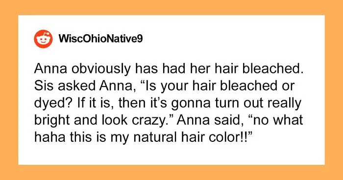 Entitled Know-It-All Ruins Her Hair After Lying To Her Cousin About It Being Naturally Blonde