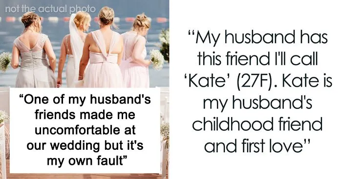 "One Of My Husband's Friends Made Me Uncomfortable At Our Wedding, But It's My Own Fault"