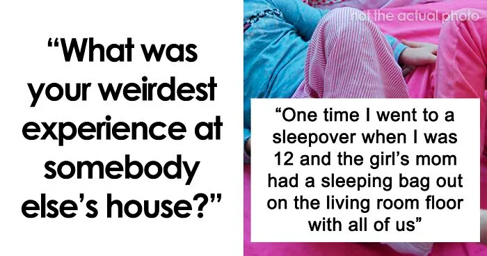 40 People Share Their Scariest Or Most Uncomfortable Experiences At Someone Else’s House
