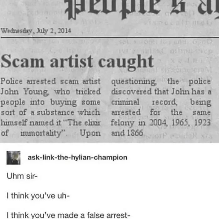 A funny Tumblr screenshot of a newspaper article about a scam artist arrested for selling an elixir of immortality, arrested multiple times since 1866.