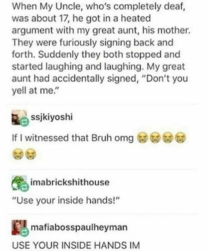 A hilarious Tumblr screenshot about a deaf uncle accidentally signing Don't you yell at me.