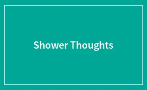Shower Thoughts