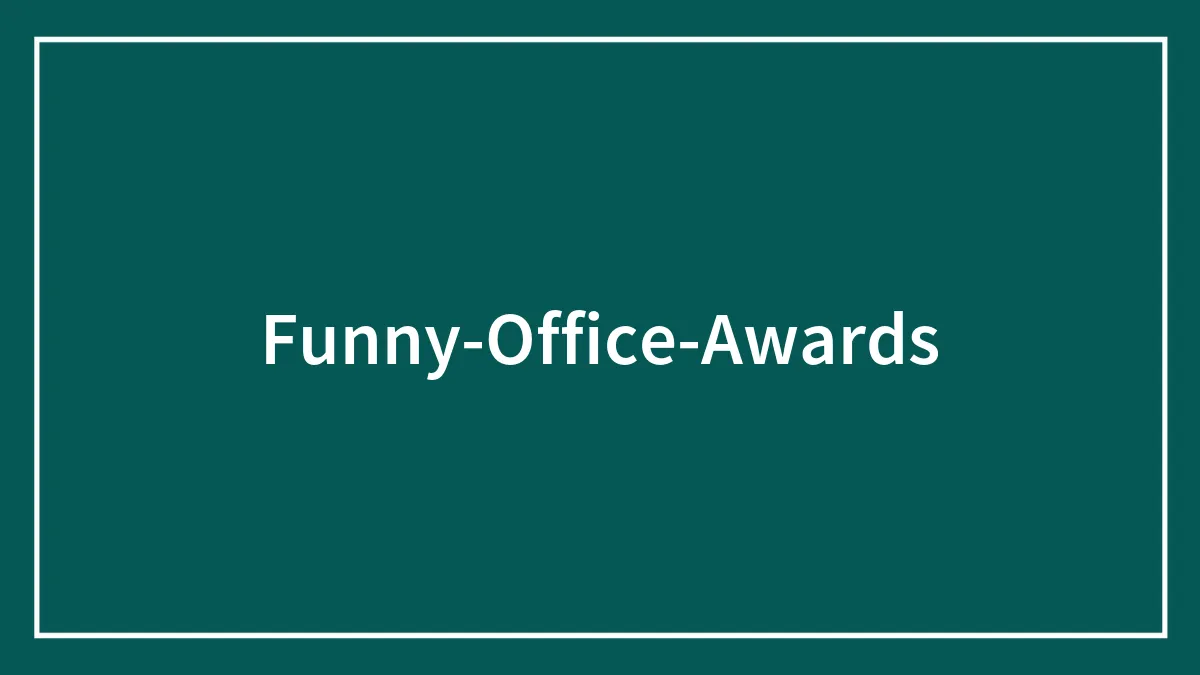 96 Funny Office Awards To Give Out To Your Cubicle Neighbors