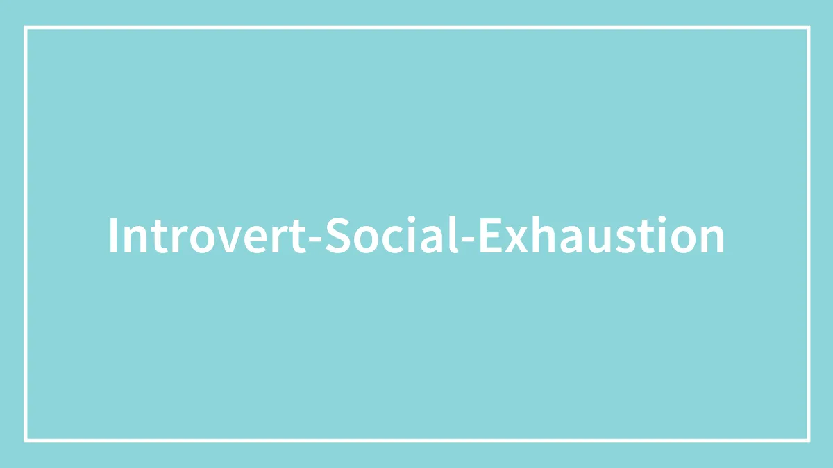 52 Things That Can Result In An Introvert Hangover