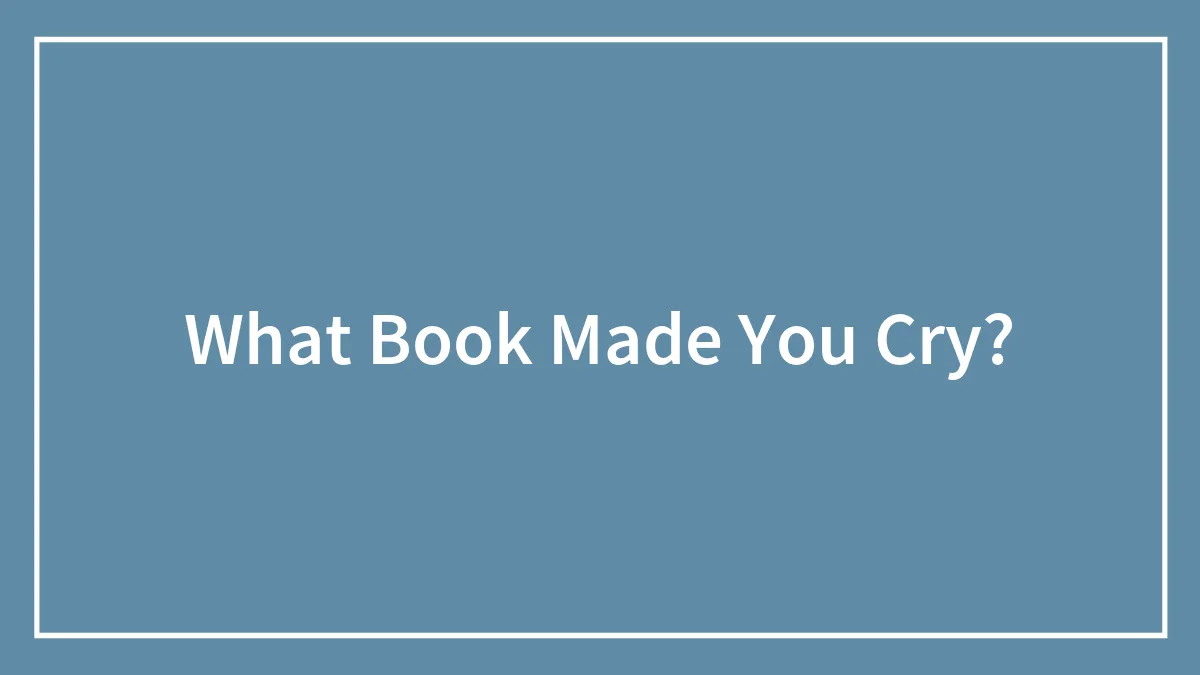 What Book Made You Cry?
