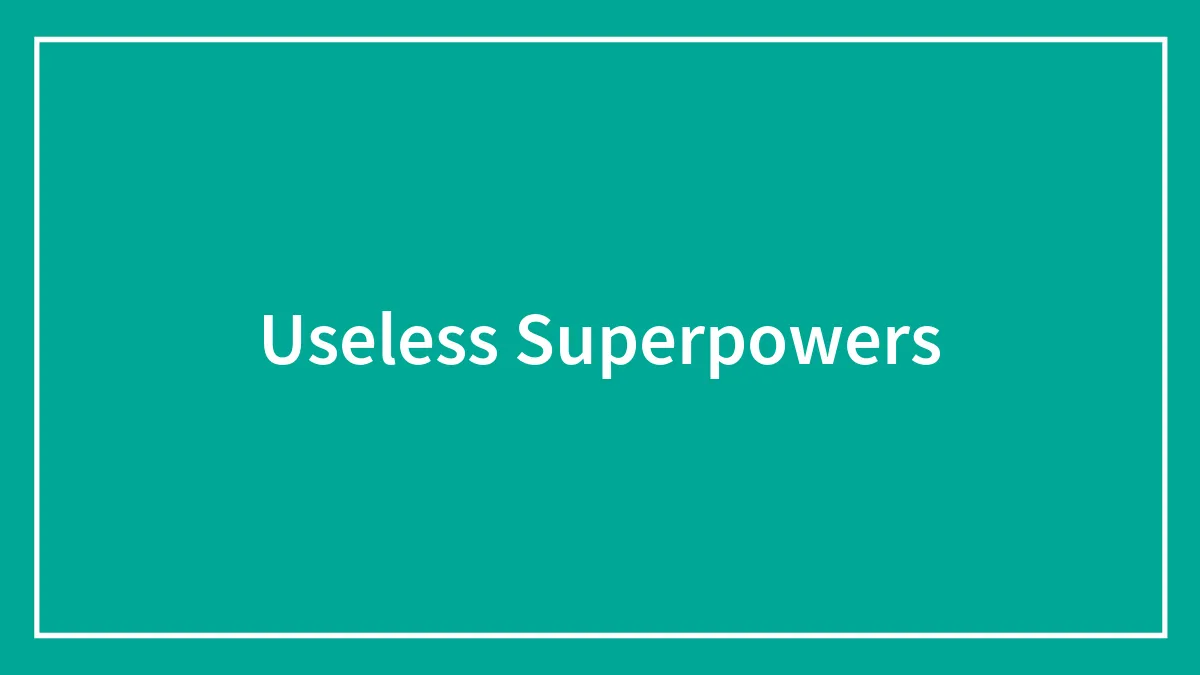 40 People Reveal Their Useless Superpowers That Are Somehow Cool, Funny, Or Weird