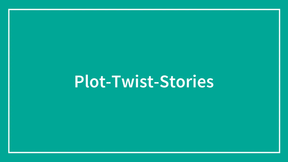 64 Stories With A Plot Twist Nobody Saw Coming