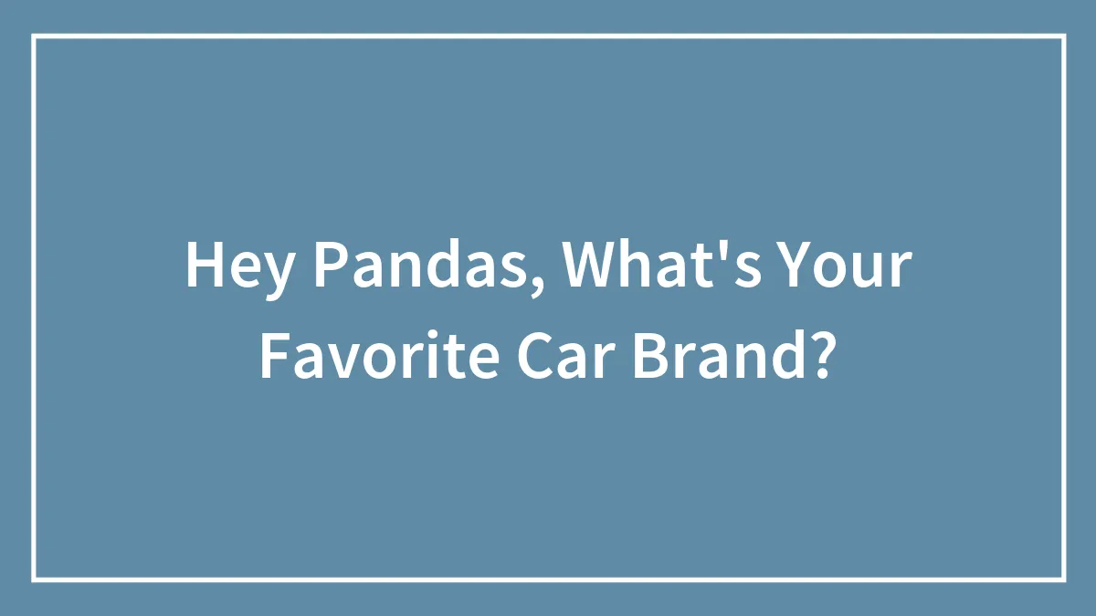 Hey Pandas, What's Your Favorite Car Brand?