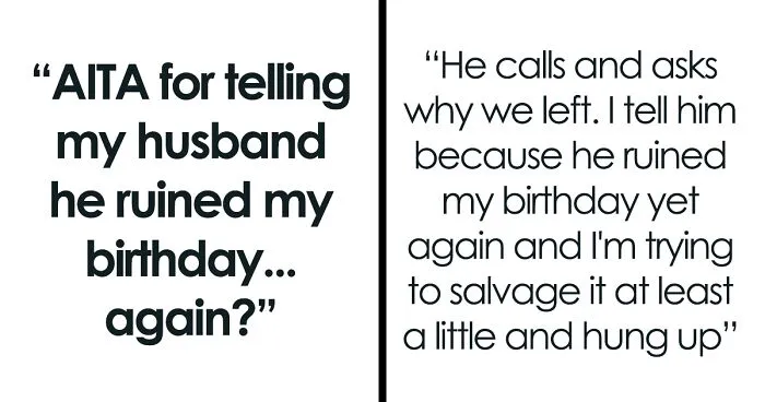 “Am I A Jerk For Telling My Husband He Ruined My Birthday… Again?”