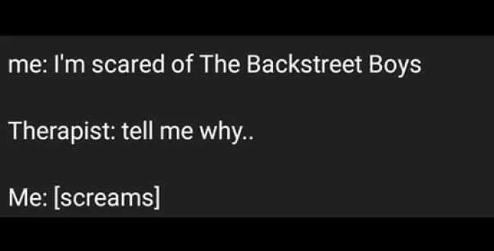 Therapist tells a joke about the Backstreet Boys, and the patient screams in response; a classic dad joke.