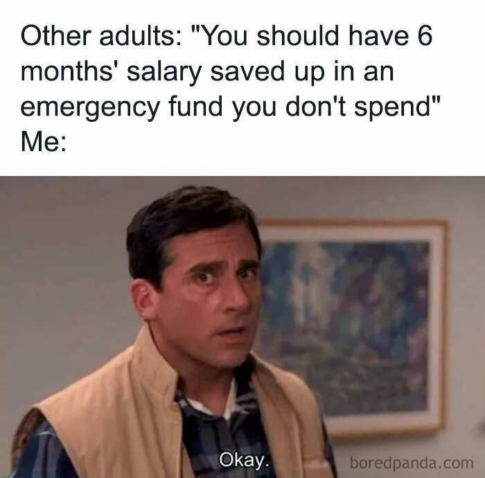 Man reacting humorously to advice on saving six months' salary; embodies true money struggles.