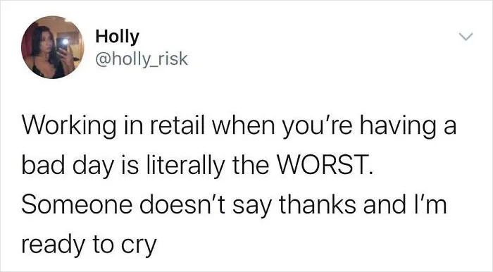 Tweet about the struggles of working in retail, expressing frustration when customers don't show gratitude.