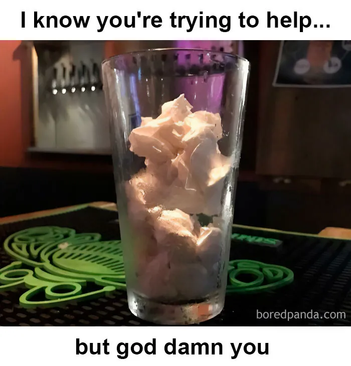 I Know You're Trying To Help