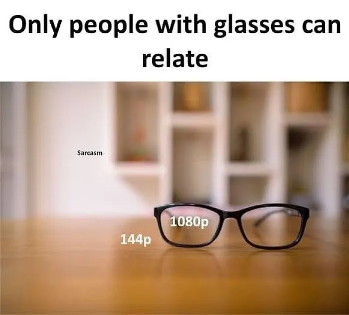 Sarcastic meme showing glasses with clear and blurry vision comparison, captioned "Only people with glasses can relate."