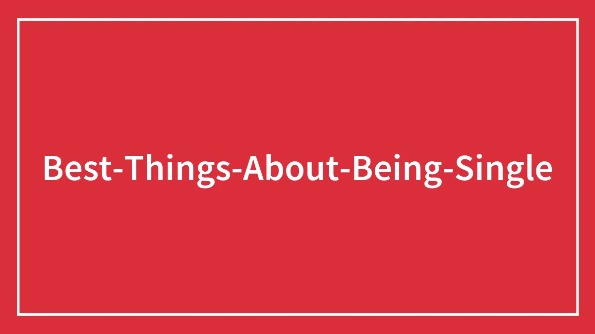 54 Best Things About Being Single, As Shared By People In This Online Community