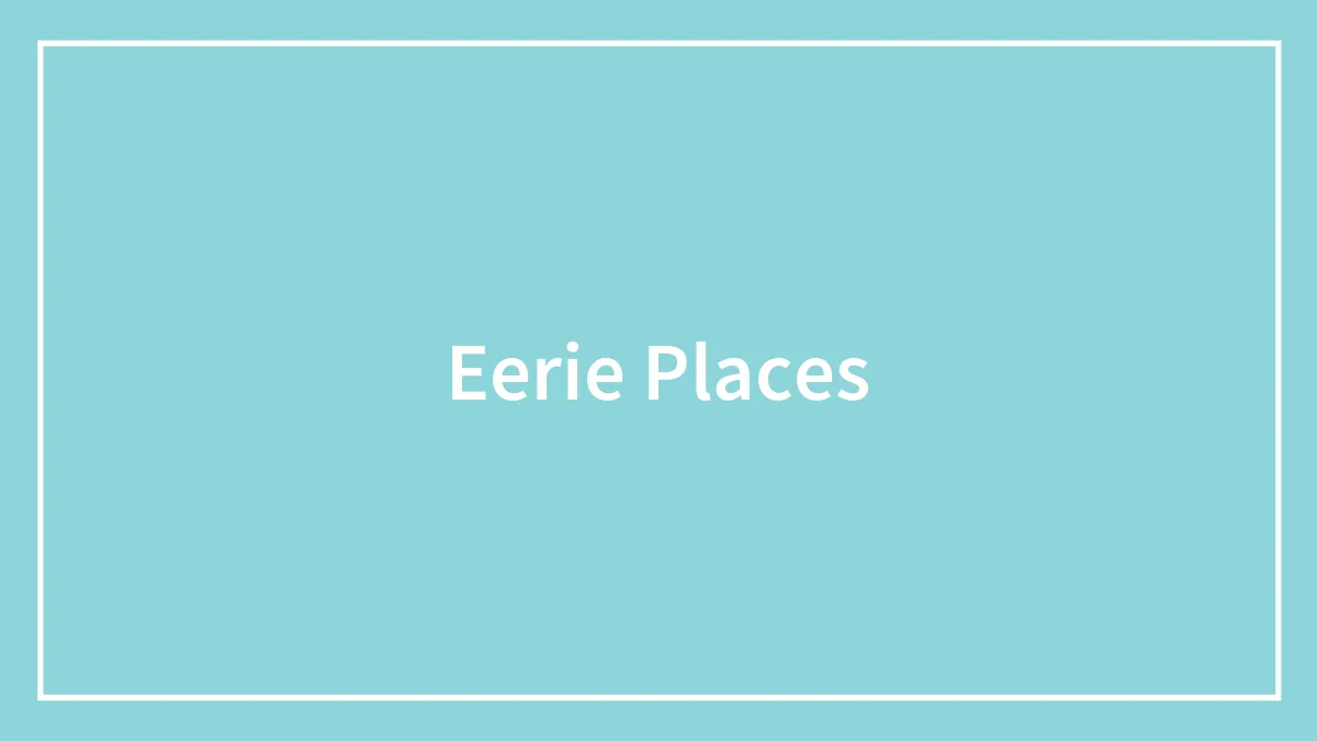 53 Eerie Places These People Visited And Shared Their Experience