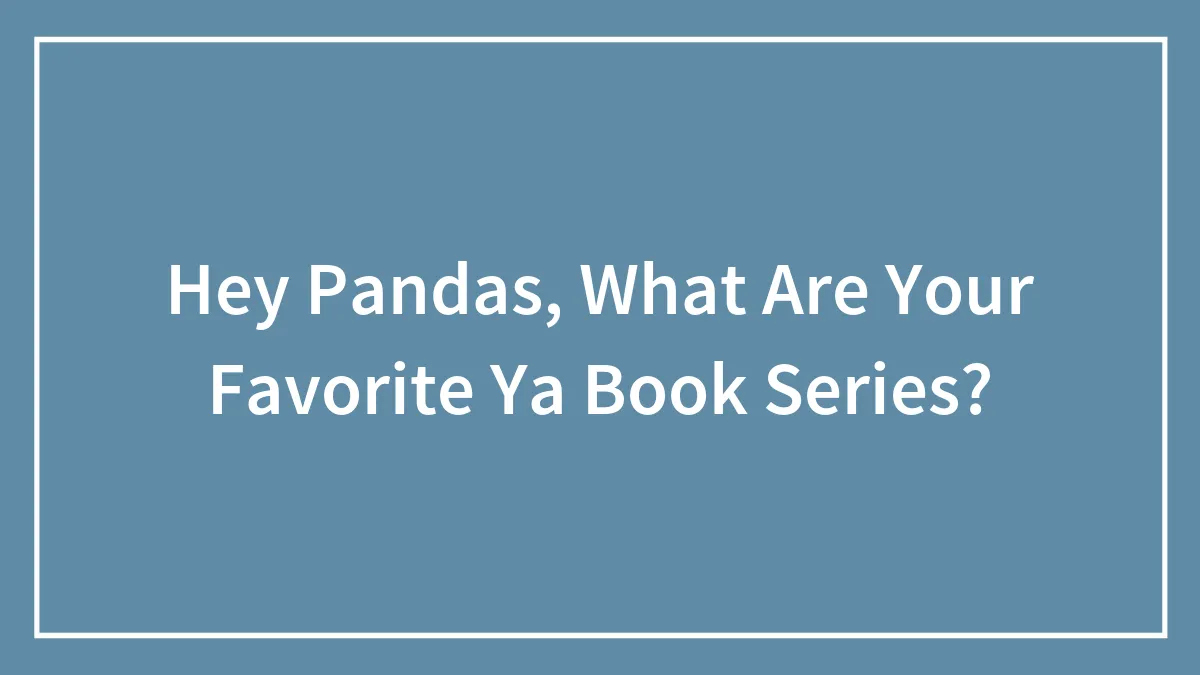 Hey Pandas, What Are Your Favorite Ya Book Series?
