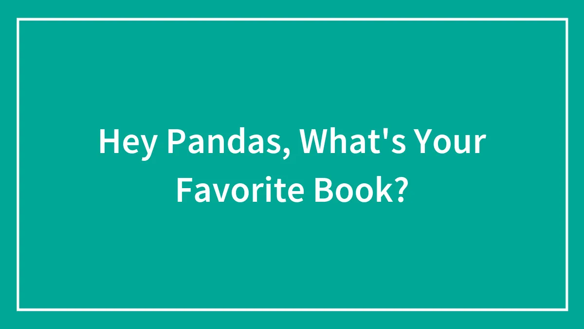 Hey Pandas, What's Your Favorite Book?