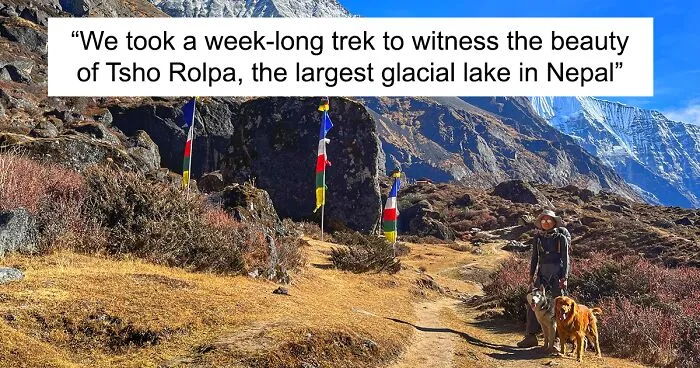 Hiking With My Two Dogs Is My Biggest Passion, Here Are Some Highlights Of Our Tsho Rolpa Glacial Lake Adventure