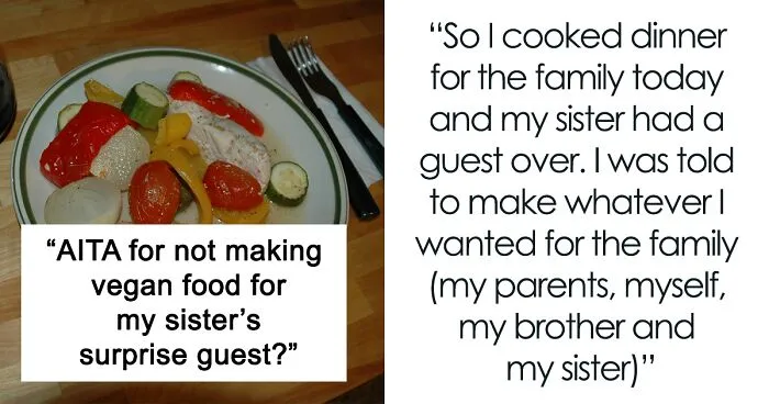 Woman Brings A Pal Over For Dinner Unannounced, Blasts Her Sibling When They Refuse To Accommodate Them By Cooking A Vegan Dish