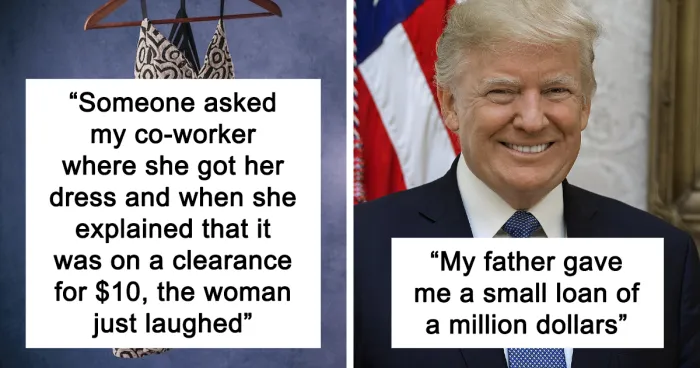 Someone Asked "What Was The Most 'Out Of Touch With Reality' Thing A Rich Person Ever Said To You?" And 30 People Don't Hold Back