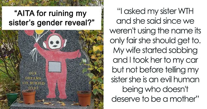 Man Calls His Sister "An Evil Human Being" After Finding Out Her Baby Is Named The Same As His Stillborn Daughter, Asks If He’s The Jerk