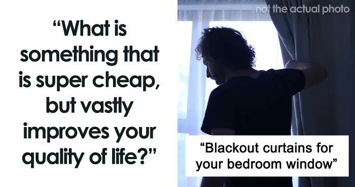 "What Is Something That Is Super Cheap, But Vastly Improves Your Quality Of Life?" (30 Answers)