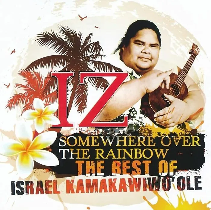 Somewhere Over The Rainbow – Israel Kamakawiwoʻole