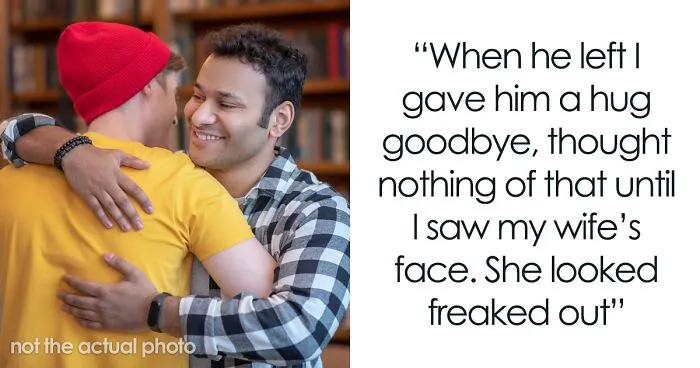"Am I The Jerk For Hugging My Brother In Front Of My Wife, Despite Knowing That Makes My Wife Uncomfortable?"