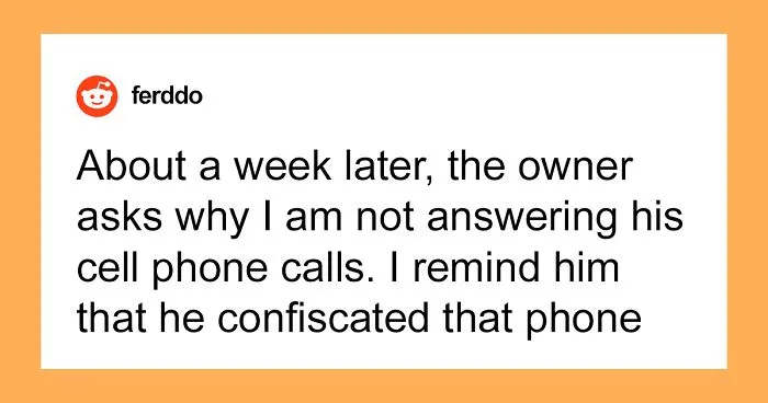 Boss Confiscates Employee’s Company Cell Phone Because He Doesn’t ‘Deserve’ It, Gets Angry When His Employee Ignores His Calls