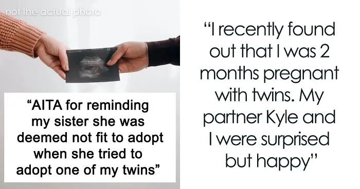 Woman Asks The Internet If She's A Jerk For Refusing To Let Her Sister Adopt One Of Her Twins Once They're Born