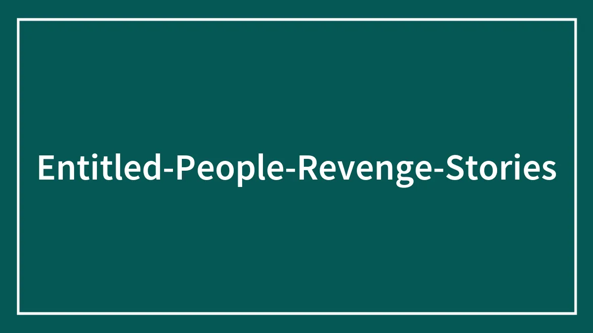 35 Times People Snapped And Pulled Off Revenge On Someone Who Totally Deserved It