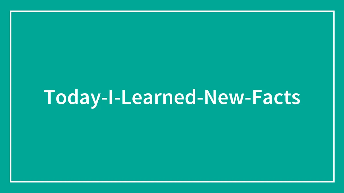 “Today I Learned”: 40 Lesser-Known Facts About The World That Should Be Common Knowledge (New Pics)