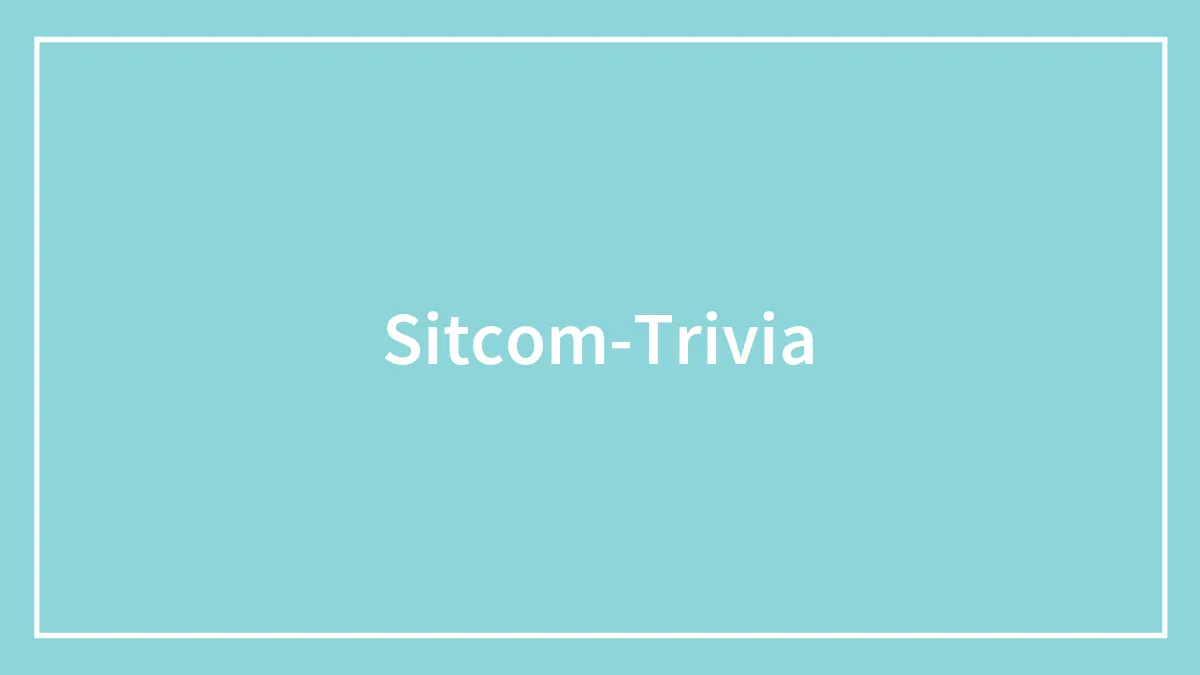 102 Sitcom Trivia Questions For Silver Screen Fans To Crack