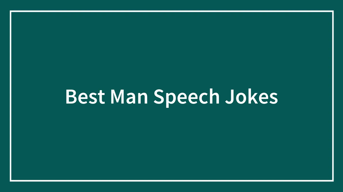 86 Best Man Speech Jokes To Have The Newlyweds And Wedding Guests Hooting With Laughter
