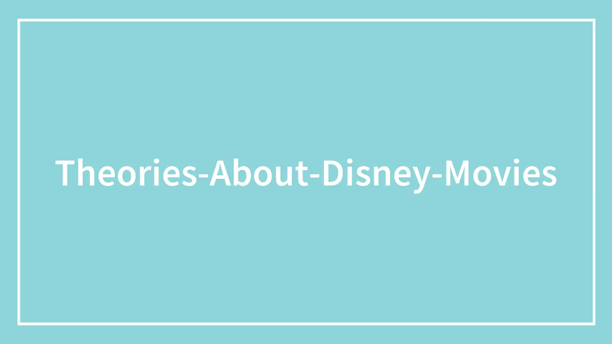 38 Disturbing Theories About Disney Movies, As Shared By People Online